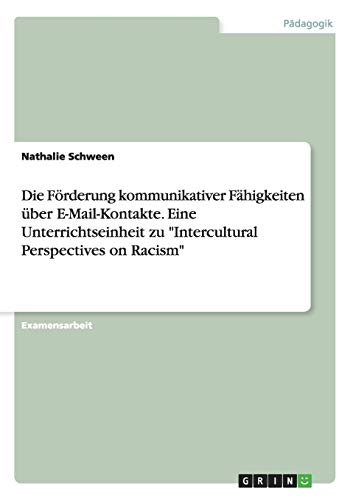 Die Förderung kommunikativer Fähigkeiten über E-Mail-Kontakte. Eine Unterrichtseinheit zu Intercultural Perspectives on Racism