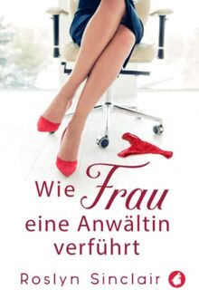 Wie Frau eine Anwältin verführt