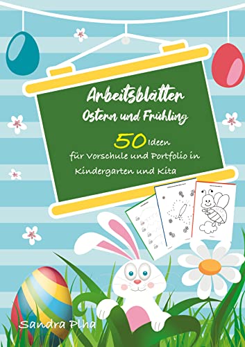 KitaFix-Kreativ: Arbeitsblätter Ostern & Frühling (50 Ideen für Vorschule und Portfolio in Kindergarten und Kita): Vorlagen zum Kopieren für Kinder ab 4 Jahren.