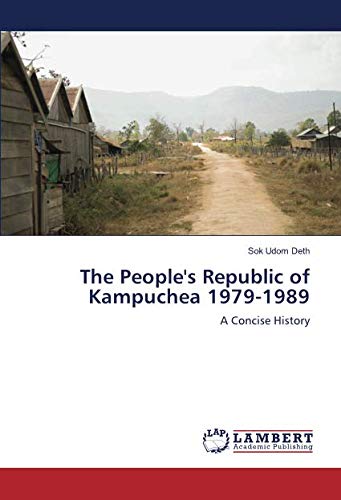 The People's Republic of Kampuchea 1979-1989: A Concise History