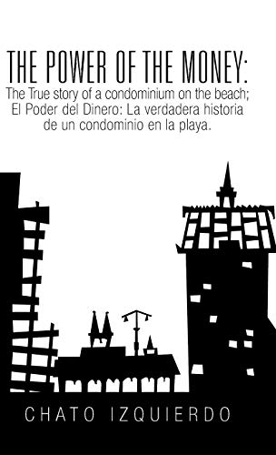The Power of Money: The True story of a condominium on the beach / El Poder del Dinero: La verdadera historia de un condominio en la playa.