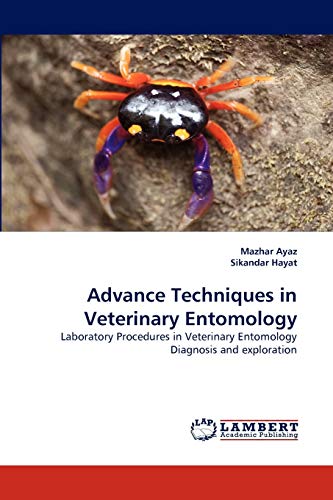 Advance Techniques in Veterinary Entomology: Laboratory Procedures in Veterinary Entomology Diagnosis and exploration