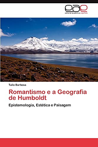 Romantismo e a Geografia de Humboldt: Epistemologia, Estética e Paisagem