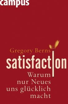 Satisfaction: Warum nur Neues uns glücklich macht