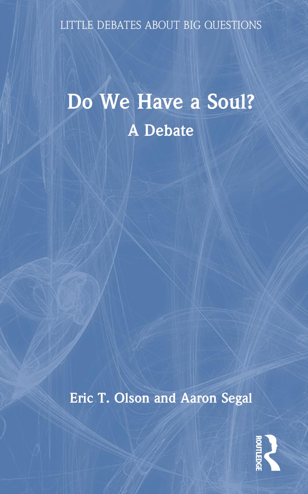 Do We Have a Soul?: A Debate (Little Debates About Big Questions)