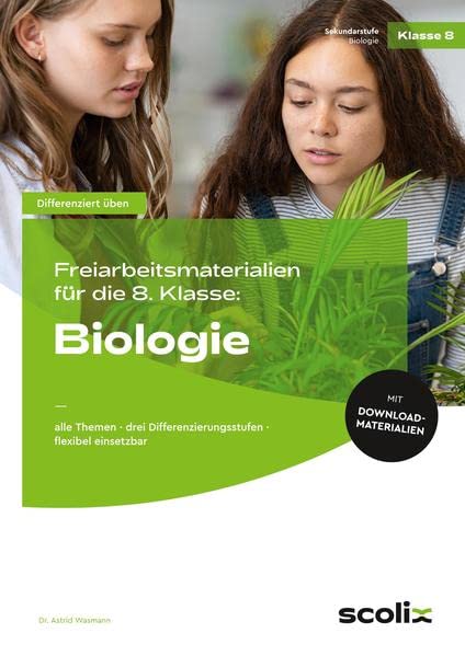 Freiarbeitsmaterialien f. d. 8. Klasse: Biologie: alle Themen - drei Differenzierungsstufen - flexibel einsetzbar (Differenziert üben - Sekundarstufe)