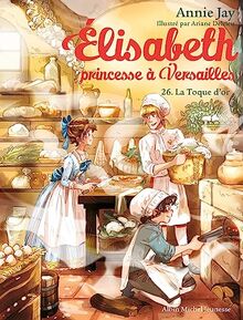 Elisabeth, princesse à Versailles. Vol. 26. La Toque d'or