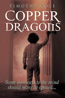 Copper Dragons: Some doorways to the mind should never be opened . . .