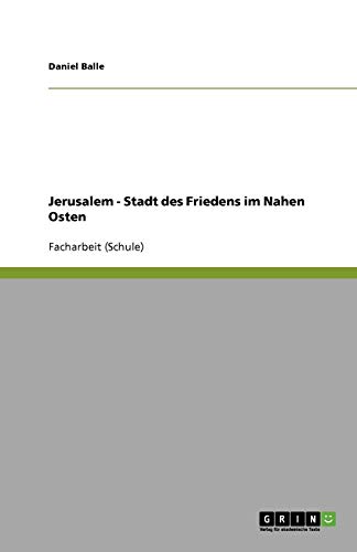 Jerusalem - Stadt des Friedens im Nahen Osten