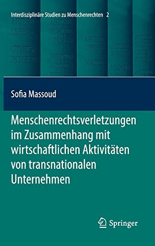Menschenrechtsverletzungen im Zusammenhang mit wirtschaftlichen Aktivitäten von transnationalen Unternehmen (Interdisciplinary Studies in Human Rights, Band 2)
