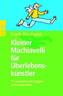 Kleiner Machiavelli für Überlebenskünstler. 15 Gewinnerstrategien in Krisenzeiten