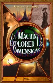 La machine à explorer les dimensions