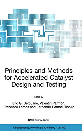 Principles and Methods for Accelerated Catalyst Design and Testing (NATO Science Series II: Mathematics, Physics and Chemistry, 69, Band 69)