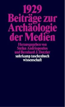 1929: Beiträge zur Archäologie der Medien (suhrkamp taschenbuch wissenschaft)