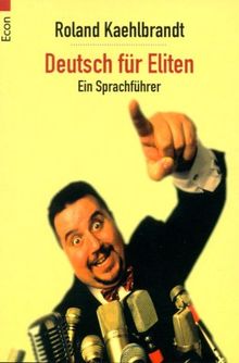 Deutsch für Eliten: Ein Sprachführer