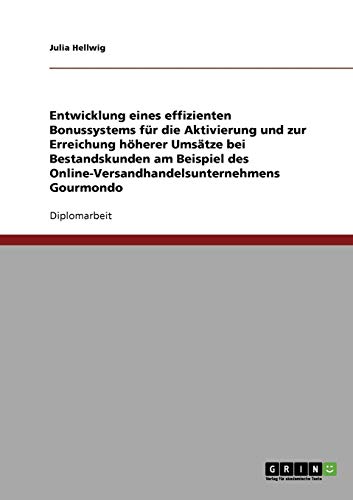Entwicklung eines effizienten Bonussystems für die Aktivierung und zur Erreichung höherer Umsätze bei Bestandskunden: Am Beispiel des Online-Versandhandelsunternehmens Gourmondo
