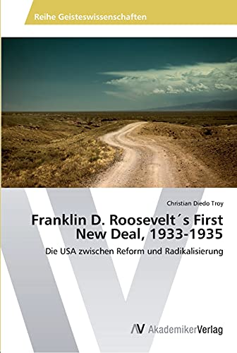 Franklin D. Roosevelt´s First New Deal, 1933-1935: Die USA zwischen Reform und Radikalisierung
