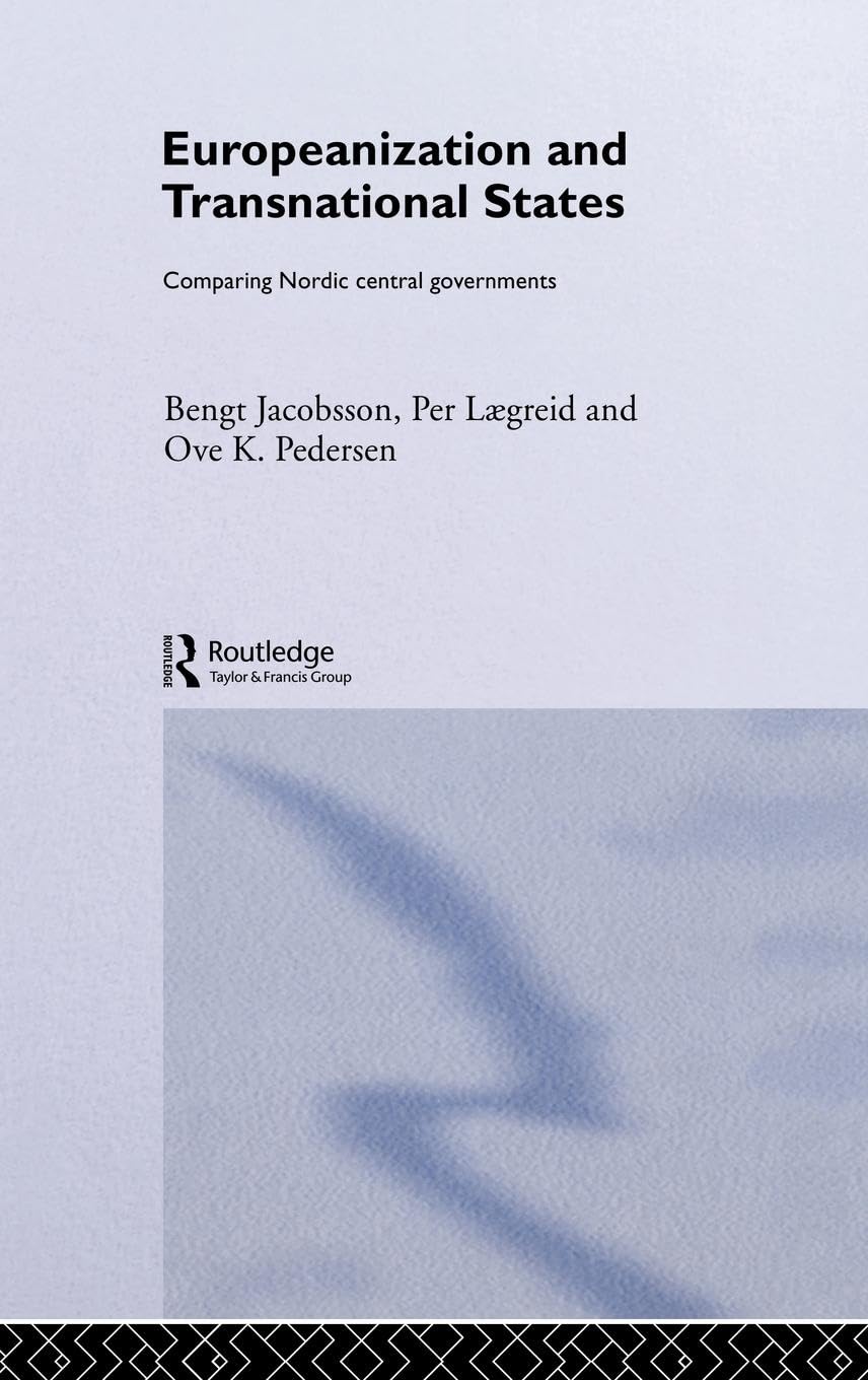 Europeanization and Transnational States: Comparing Nordic Central Governments (Routledge Advances in European Politics, Band 17)