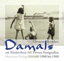 Damals am Niederrhein: Private Fotografien 1900-1960