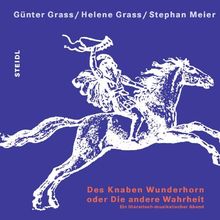 Des Knaben Wunderhorn. 2 CDs: Oder die andere Wahrheit. Ein literarisch-musikalischer Abend