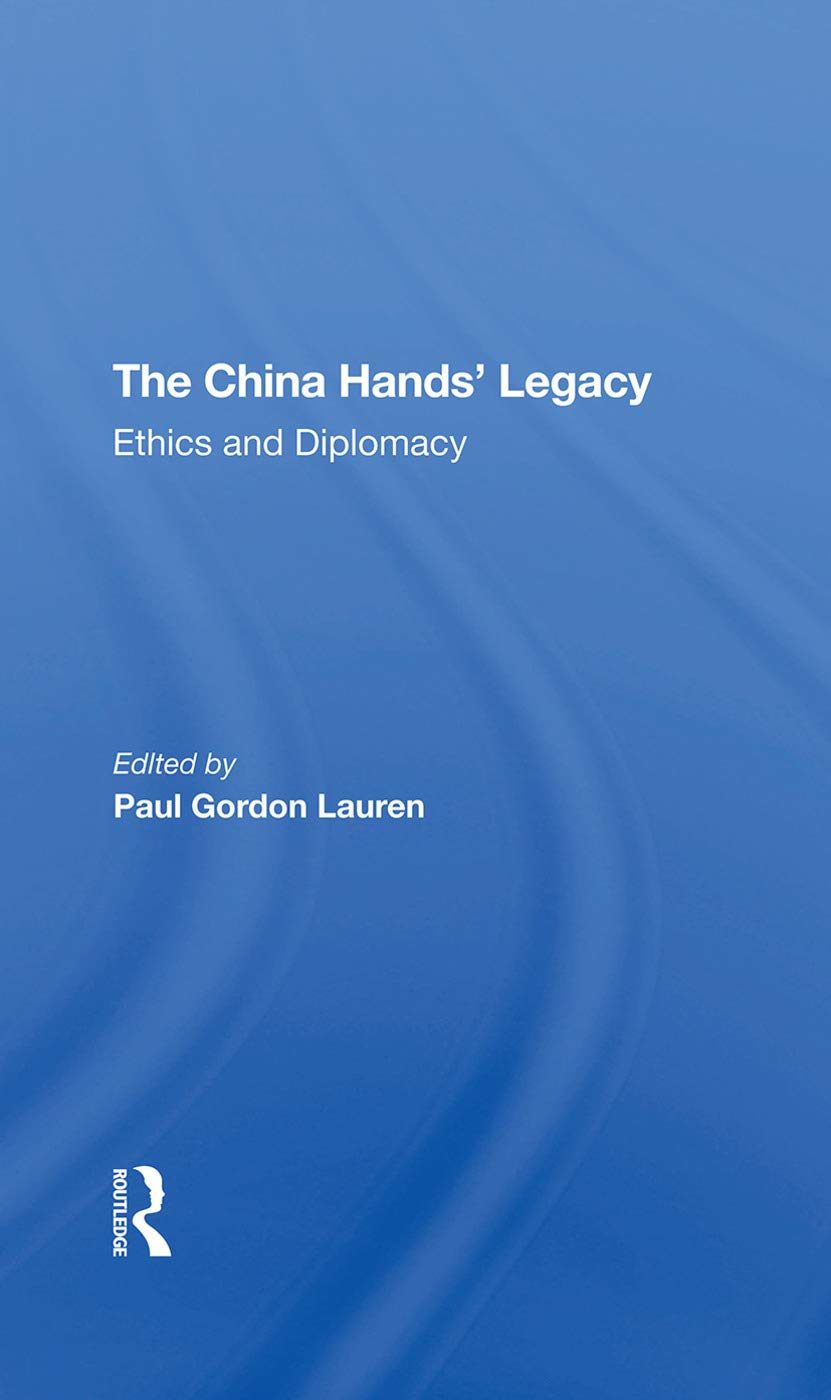 The China Hands' Legacy: Ethics And Diplomacy