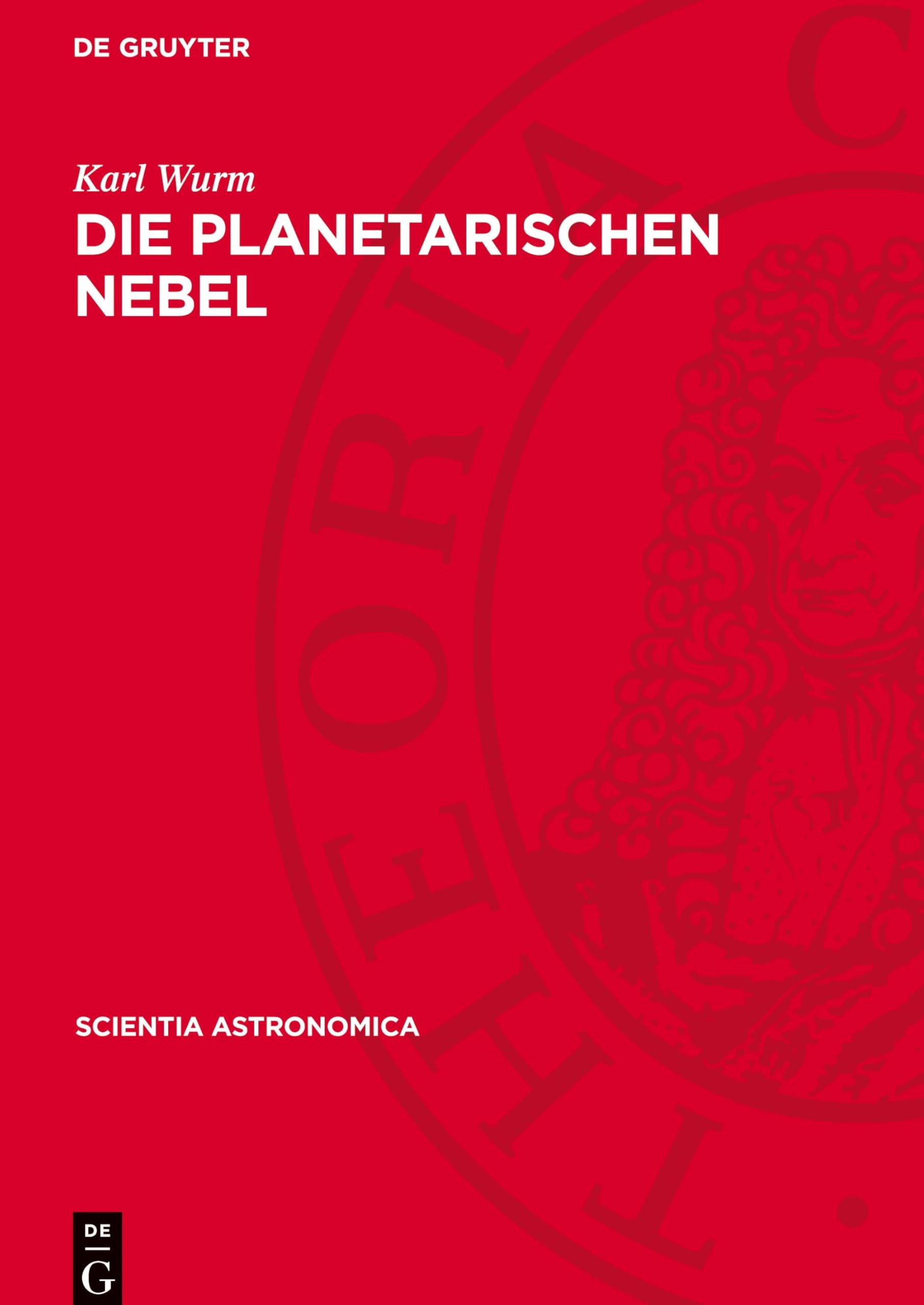 Die Planetarischen Nebel: DE (Scientia Astronomica, 1)