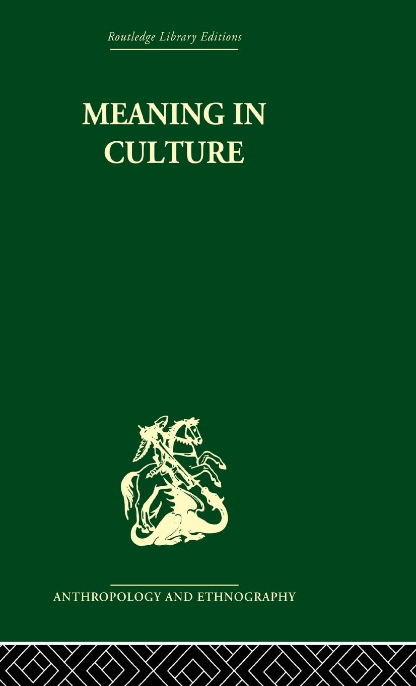 Meaning in Culture (Routledge Library Editions: Anthropology and Ethnography)