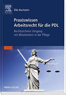 Praxiswissen Arbeitsrecht für die PDL: Rechtssicherer Umgang mit Mitarbeitern in der Pflege