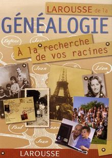 Larousse de la généalogie : à la recherche de vos racines