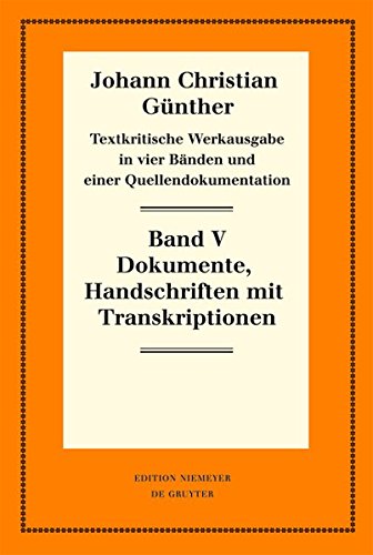 Johann Christian Günther: Textkritische Werkausgabe: Quellendokumentation: Teil 1: Handschriften mit Transkriptionen (Neudrucke deutscher Literaturwerke. N. F., Band 85)