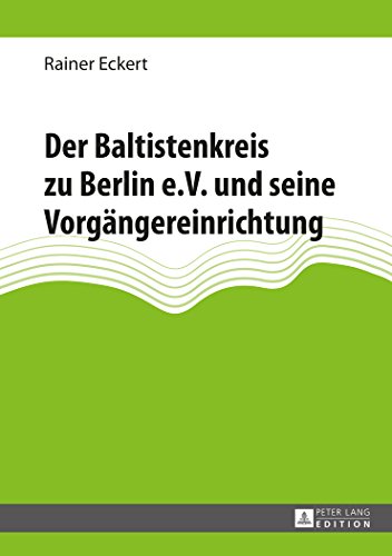 Der Baltistenkreis zu Berlin e.V. und seine Vorgängereinrichtung: Unter Mitarbeit von Arturas Judžentis, Helmut Wilhelm Schaller, Stephan Kessler und Jolanta Guesdon-Vaičiunaitė