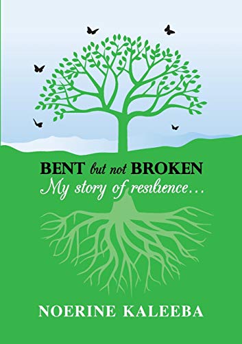 BENT but not BROKEN: My story of resilience