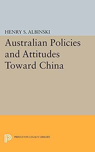 Australian Policies and Attitudes Toward China (Princeton Legacy Library)