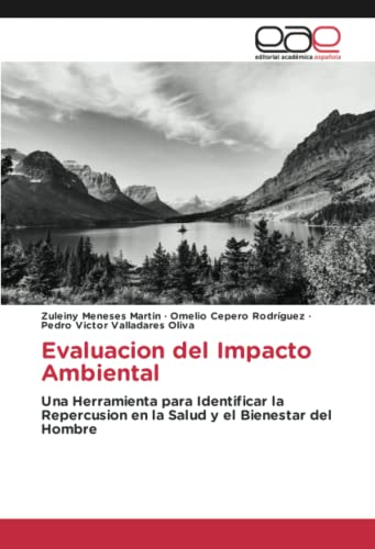 Evaluacion del Impacto Ambiental: Una Herramienta para Identificar la Repercusion en la Salud y el Bienestar del Hombre