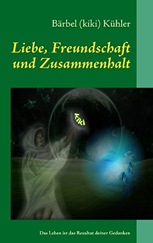 Liebe, Freundschaft und Zusammenhalt: Das Leben ist das Resultat deiner Gedanken