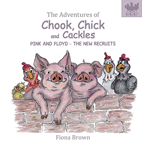 The Adventures of Chook Chick & Cackles: Pink & Floyd - The New Recruits
