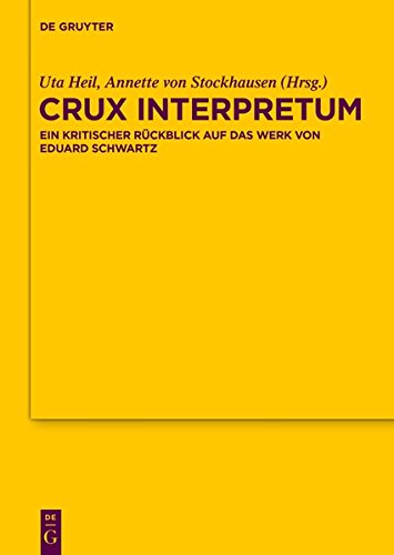 Crux interpretum: Ein kritischer Rückblick auf das Werk von Eduard Schwartz (Texte und Untersuchungen zur Geschichte der altchristlichen Literatur, Band 176)