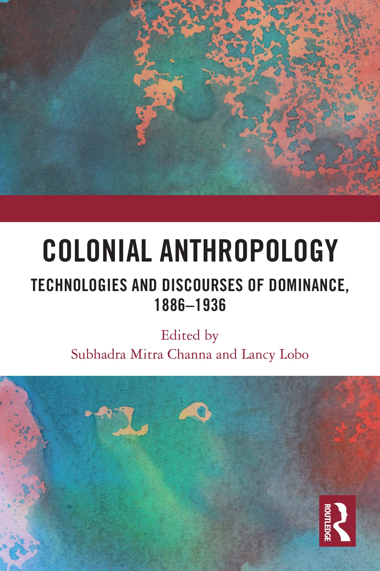 Colonial Anthropology: Technologies and Discourses of Dominance, 1886-1936