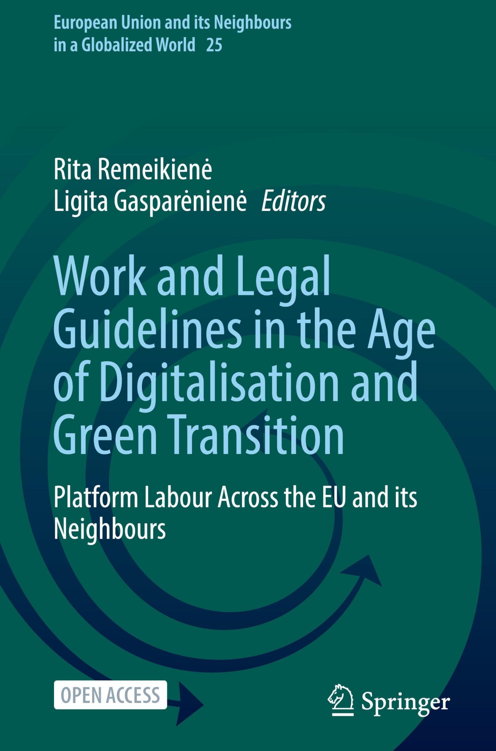 Work and Legal Guidelines in the Age of Digitalisation and Green Transition: Platform Labour Across the EU and its Neighbours (European Union and its Neighbours in a Globalized World, 25)
