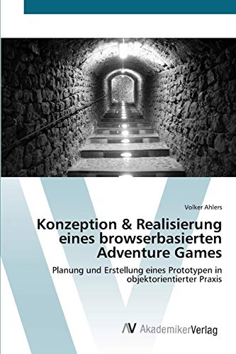 Konzeption & Realisierung eines browserbasierten Adventure Games: Planung und Erstellung eines Prototypen in objektorientierter Praxis