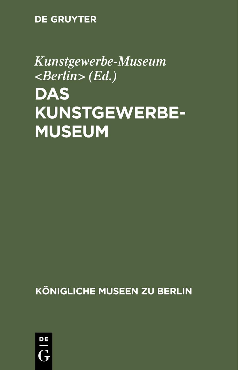 Das Kunstgewerbe-Museum (Königliche Museen zu Berlin)