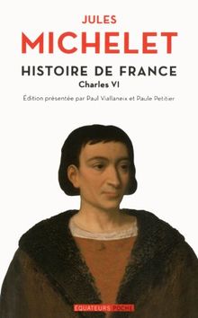 Histoire de France. Vol. 4. Charles VI