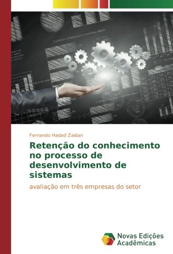 Retenção do conhecimento no processo de desenvolvimento de sistemas: avaliação em três empresas do setor