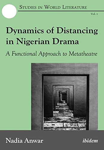 Dynamics of Distancing in Nigerian Drama: A Functional Approach to Metatheatre (Studies in World Literature)