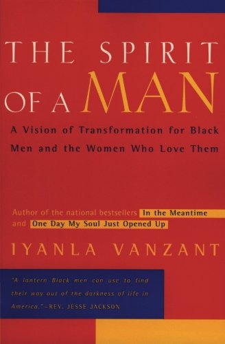 The Spirit of a Man: A Vision of Transformation for Black Men and the Women Who Love Them