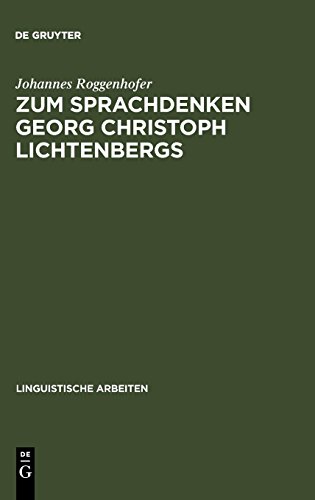 Zum Sprachdenken Georg Christoph Lichtenbergs (Linguistische Arbeiten, Band 275)