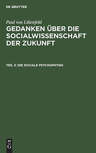 Paul von Lilienfeld: Gedanken über die Socialwissenschaft der Zukunft / Die sociale Psychophysik