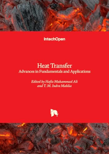 Heat Transfer: Advances in Fundamentals and Applications