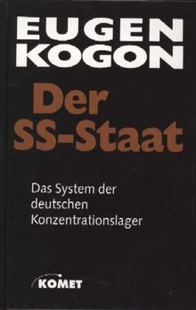 Der SS-Staat: Das System der deutschen Konzentrationslager