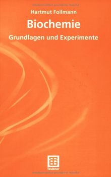 Biochemie. Grundlagen und Experimente (Teubner Studienbücher Chemie)